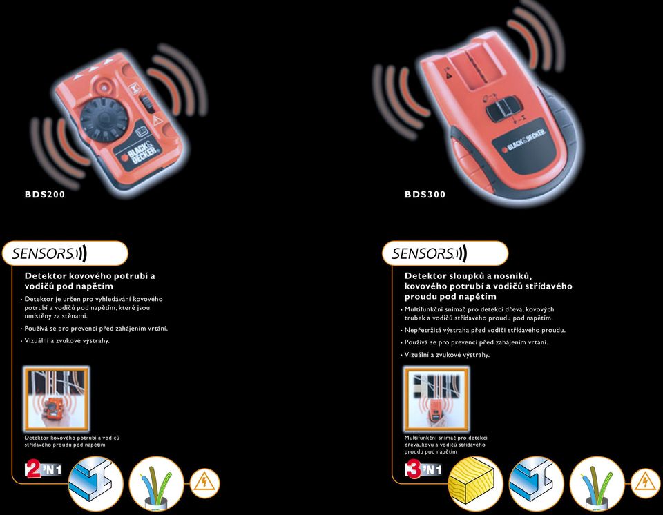 Multifunkční snímač pro detekci dřeva, kovových trubek a vodičů střídavého proudu pod napětím.. Nepřetržitá výstraha před vodiči střídavého proudu.