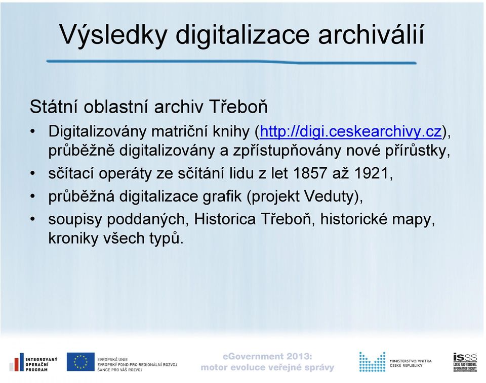 cz), průběžně digitalizovány a zpřístupňovány nové přírůstky, sčítací operáty