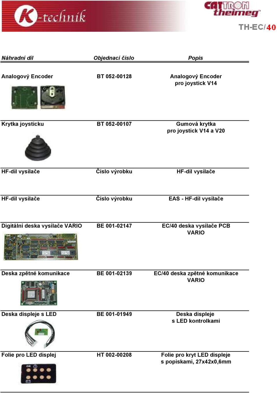 001-02147 EC/40 deska vysílače PCB VARIO Deska zpětné komunikace BE 001-02139 EC/40 deska zpětné komunikace VARIO Deska displeje s