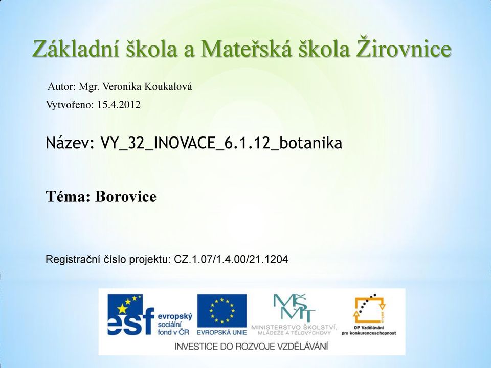 2012 Název: VY_32_INOVACE_6.1.12_botanika Téma: