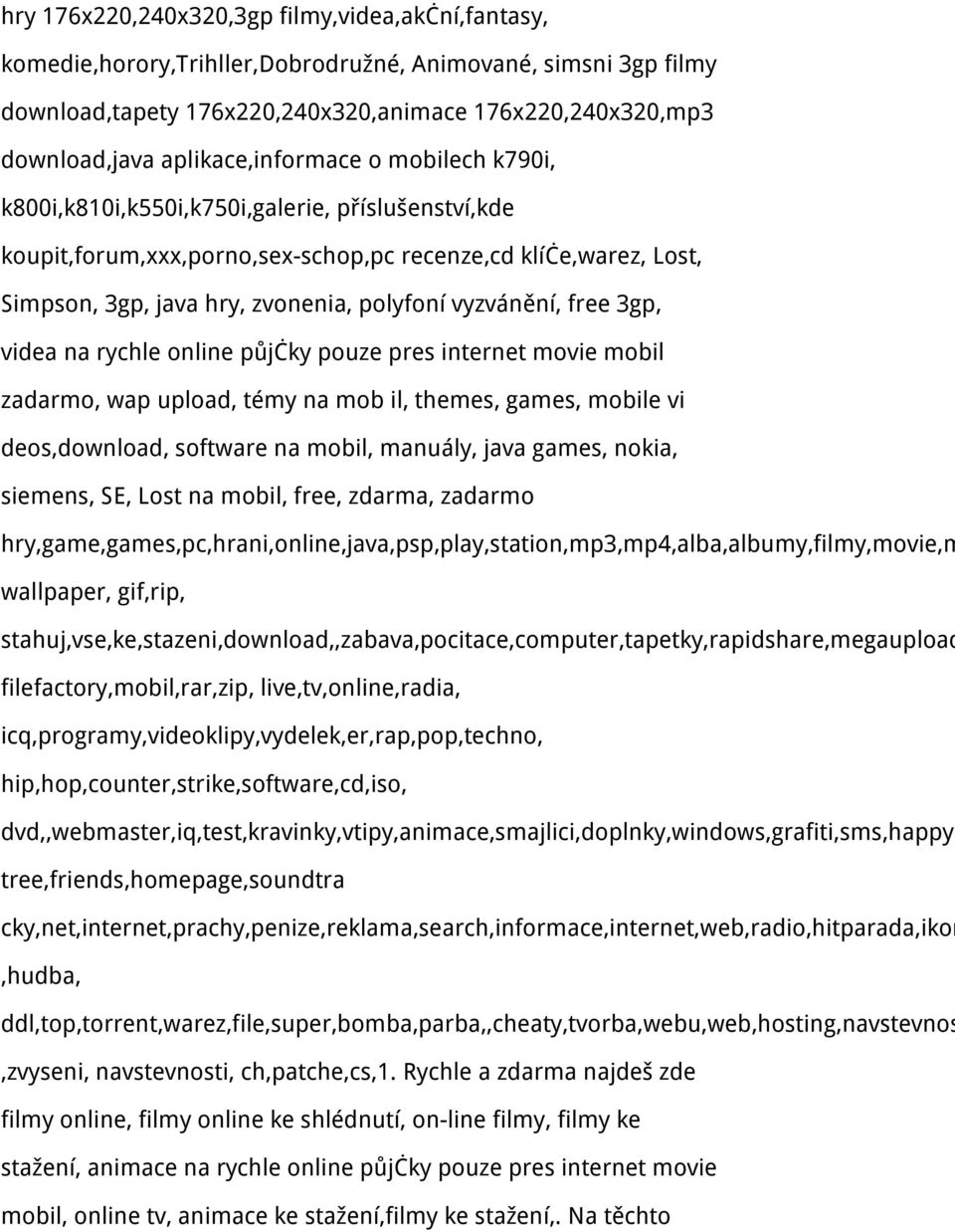 vyzvánění, free 3gp, videa na rychle online půjčky pouze pres internet movie mobil zadarmo, wap upload, témy na mob il, themes, games, mobile vi deos,download, software na mobil, manuály, java games,