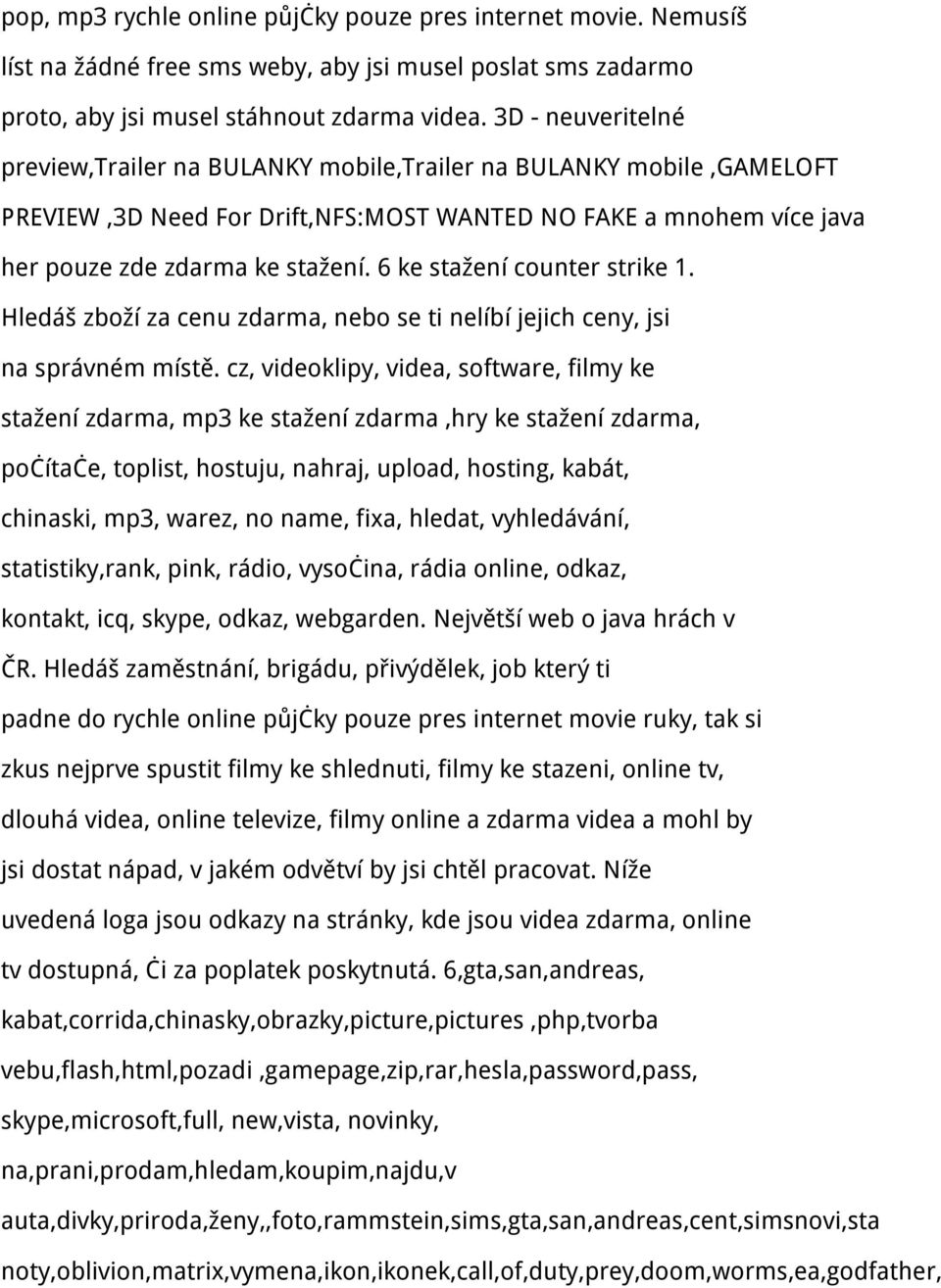 6 ke stažení counter strike 1. Hledáš zboží za cenu zdarma, nebo se ti nelíbí jejich ceny, jsi na správném místě.