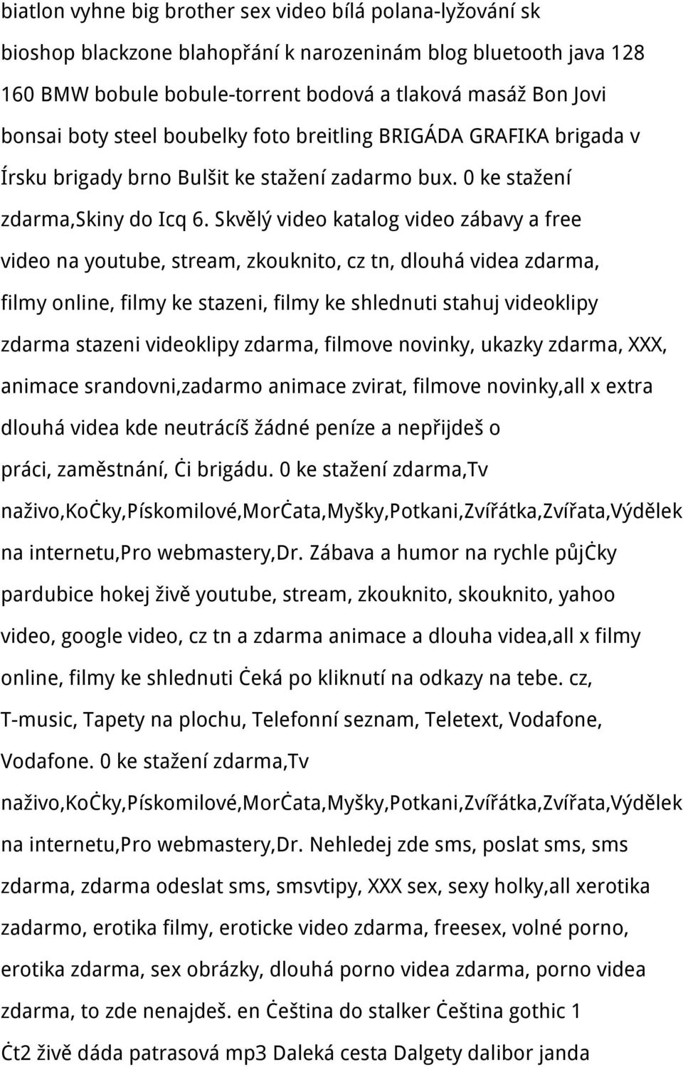 Skvělý video katalog video zábavy a free video na youtube, stream, zkouknito, cz tn, dlouhá videa zdarma, filmy online, filmy ke stazeni, filmy ke shlednuti stahuj videoklipy zdarma stazeni