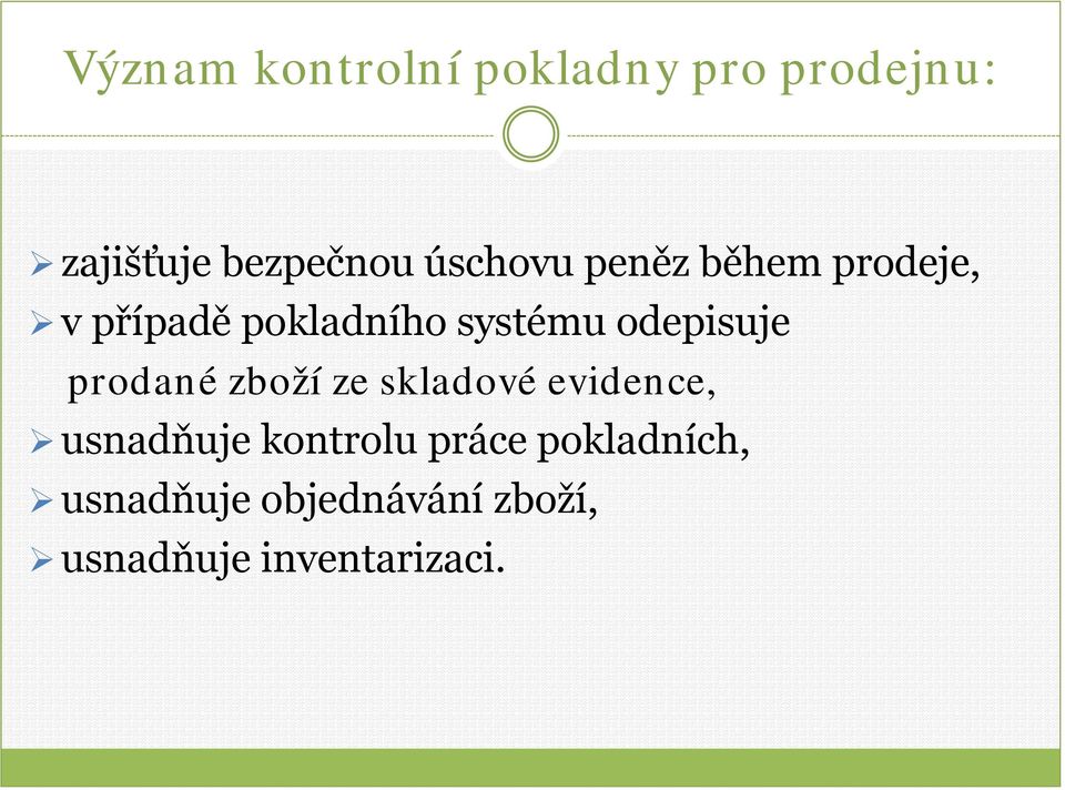 odepisuje prodané zboží ze skladové evidence, usnadňuje