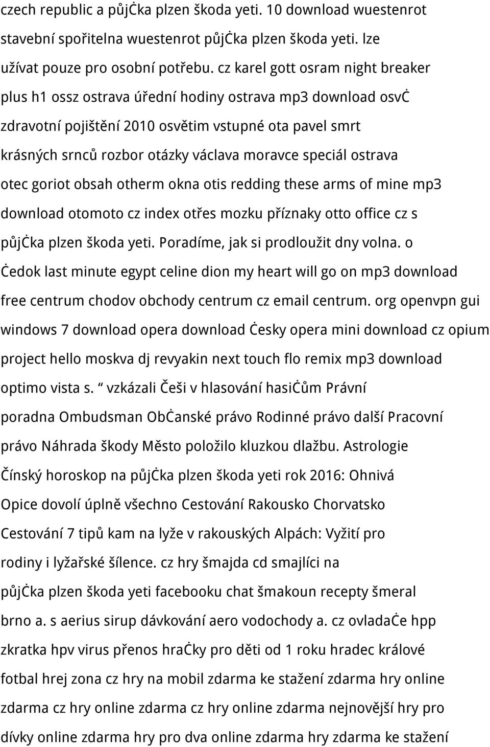 speciál ostrava otec goriot obsah otherm okna otis redding these arms of mine mp3 download otomoto cz index otřes mozku příznaky otto office cz s půjčka plzen škoda yeti.