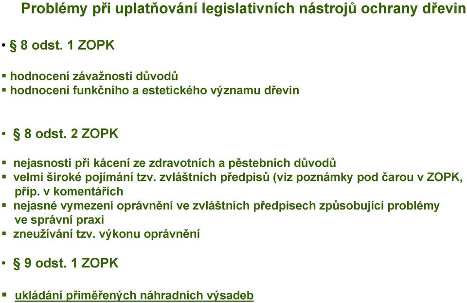 2 ZOPK nejasnosti při kácení ze zdravotních a pěstebních důvodů velmi široké pojímání tzv.