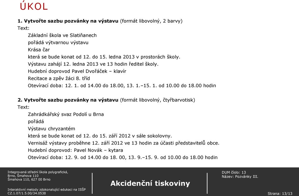 00, 13. 1. 15. 1. od 10.00 do 18.00 hodin 2.