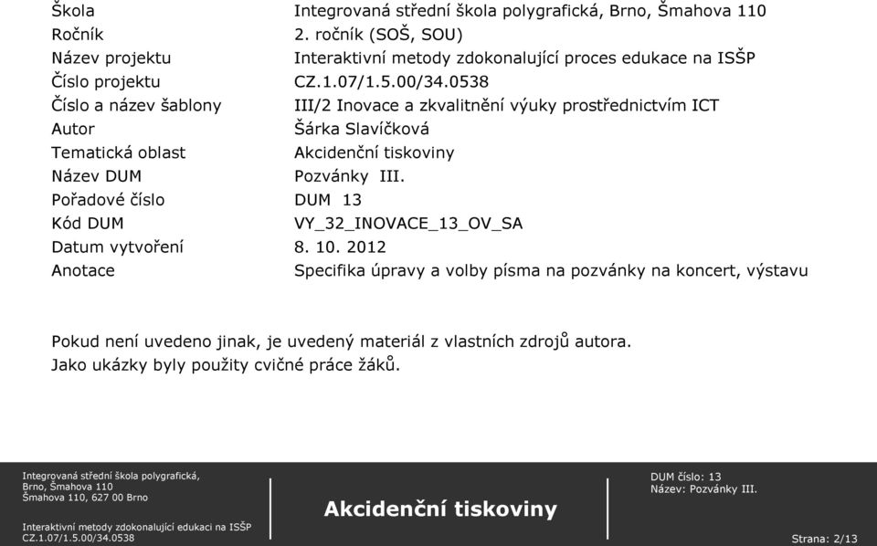 Inovace a zkvalitnění výuky prostřednictvím ICT Autor Šárka Slavíčková Tematická oblast Název DUM Pozvánky III.