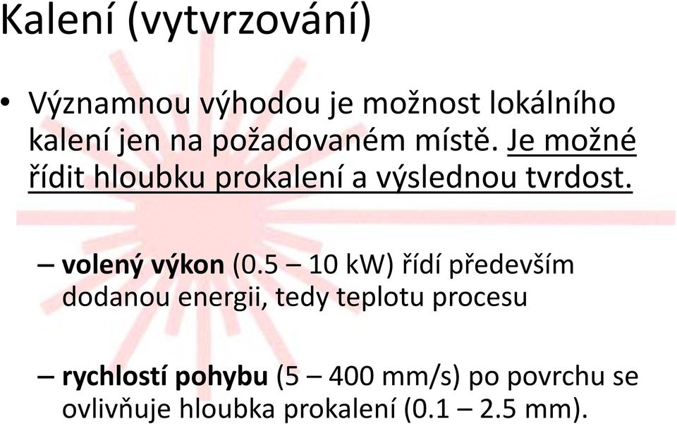 5 10 kw) řídí především dodanou energii, tedy teplotu procesu rychlostí