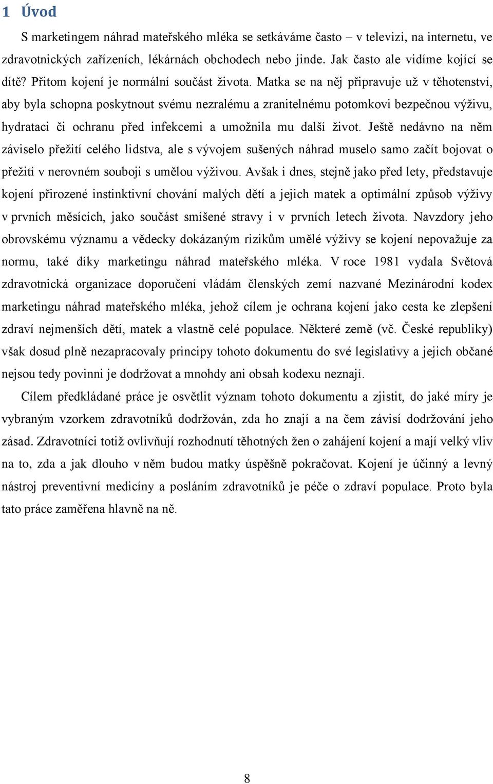 Matka se na něj připravuje už v těhotenství, aby byla schopna poskytnout svému nezralému a zranitelnému potomkovi bezpečnou výživu, hydrataci či ochranu před infekcemi a umožnila mu další život.