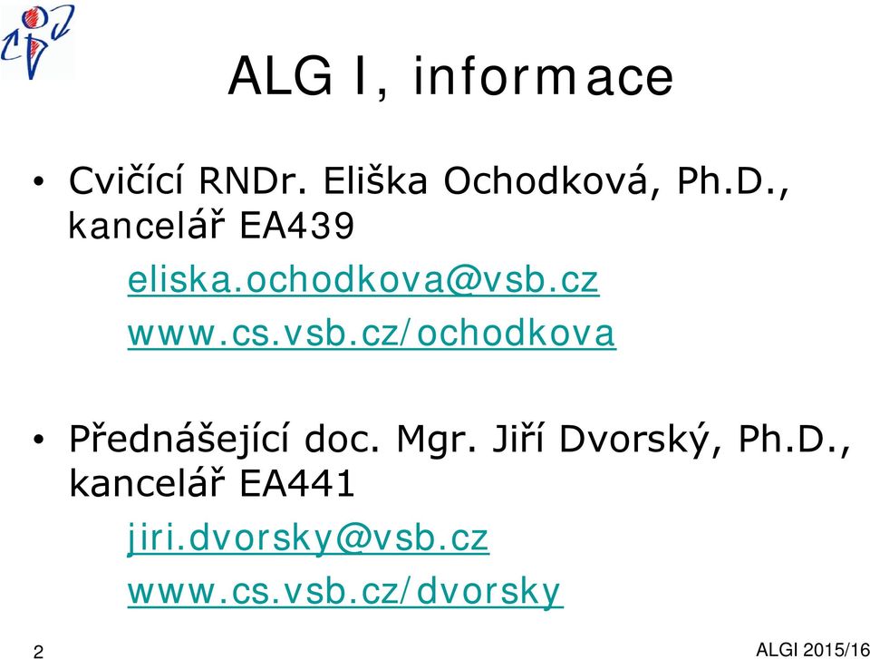 Mgr. Jiří Dvorský, Ph.D., kancelář EA441 jiri.