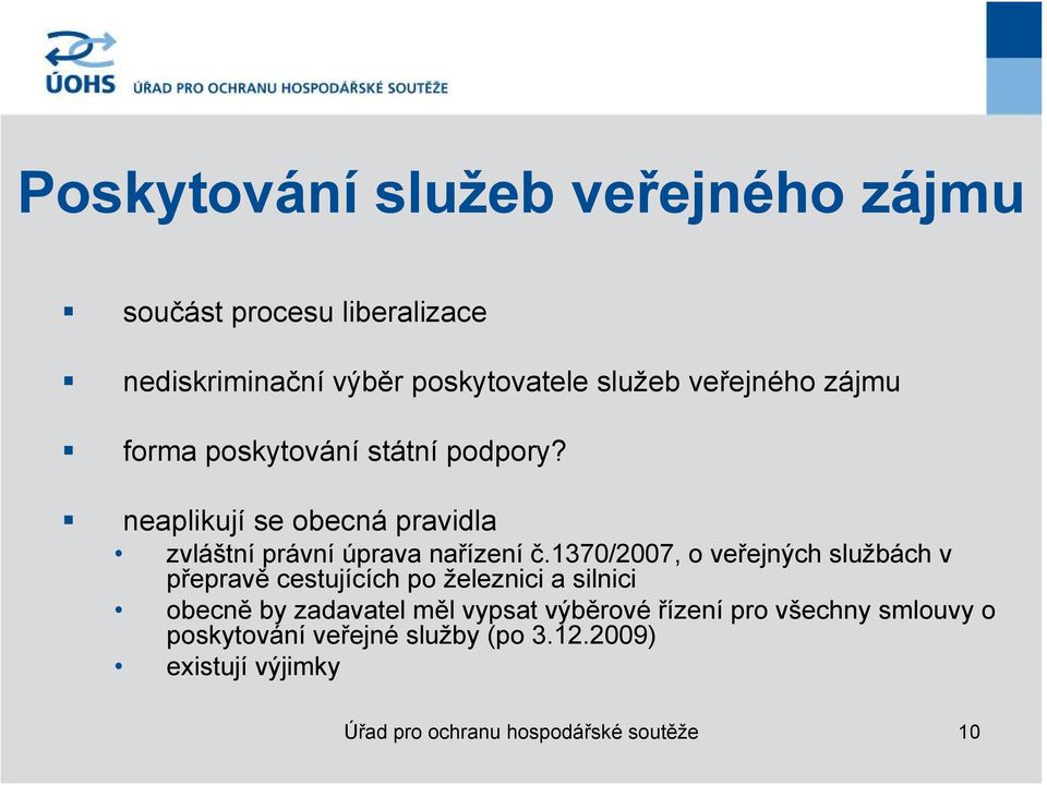 1370/2007, o veřejných službách v přepravě cestujících po železnici a silnici obecně by zadavatel měl vypsat