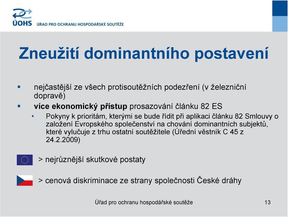 Evropského společenství na chování dominantních subjektů, které vylučuje z trhu ostatní soutěžitele (Úřední věstník C 45 z
