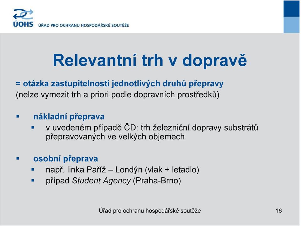 železniční dopravy substrátů přepravovaných ve velkých objemech osobní přeprava např.