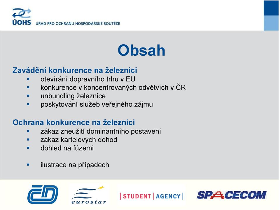 zájmu Ochrana konkurence na železnici zákaz zneužití dominantního postavení zákaz