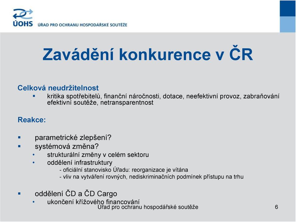 strukturální změny v celém sektoru oddělení infrastruktury - oficiální stanovisko Úřadu: reorganizace je vítána - vliv na