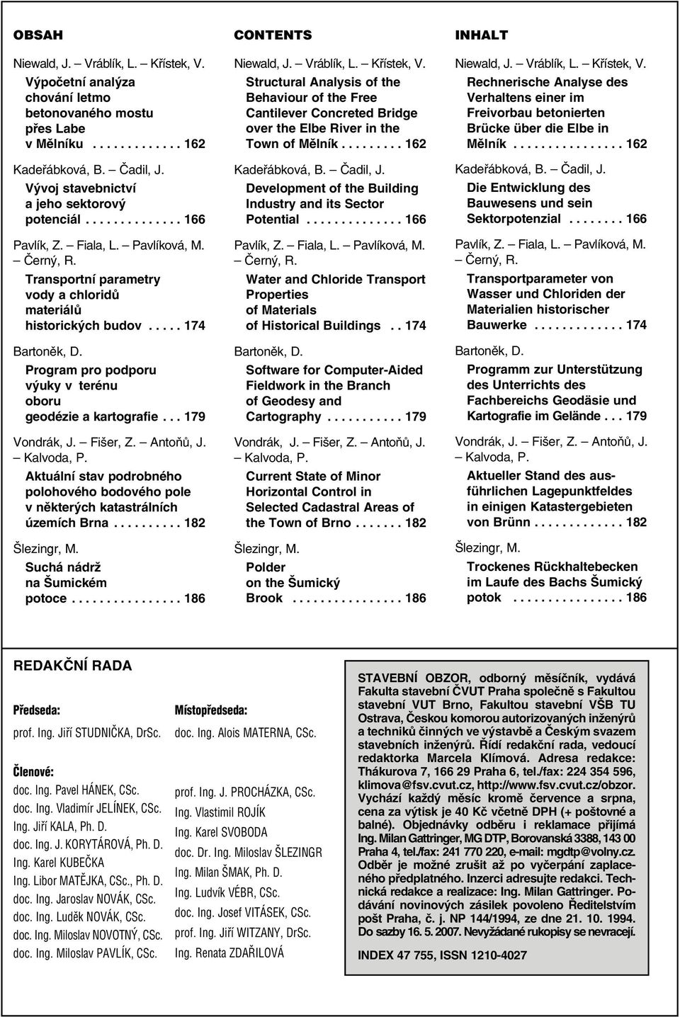 Program pro podporu výuky v terénu oboru geodézie a kartografie... 179 Vondrák, J. Fišer, Z. Antoňů, J. Kalvoda, P.