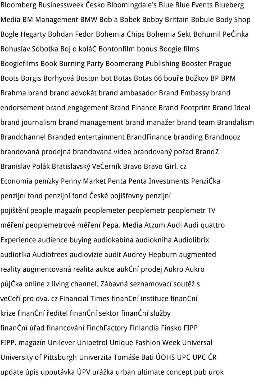BPM Brahma brand brand advokát brand ambasador Brand Embassy brand endorsement brand engagement Brand Finance Brand Footprint Brand Ideal brand journalism brand management brand manažer brand team