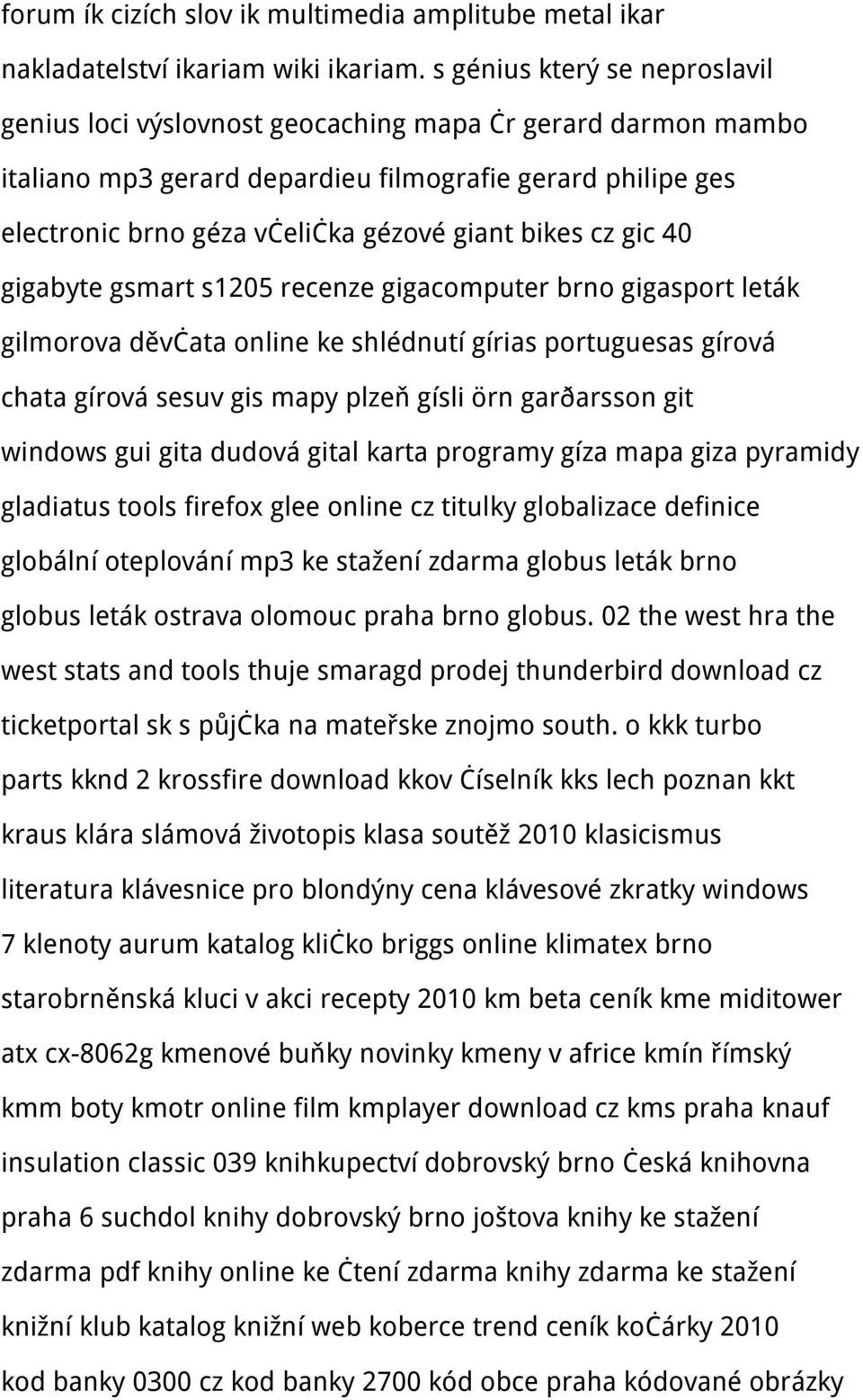 bikes cz gic 40 gigabyte gsmart s1205 recenze gigacomputer brno gigasport leták gilmorova děvčata online ke shlédnutí gírias portuguesas gírová chata gírová sesuv gis mapy plzeň gísli örn garðarsson