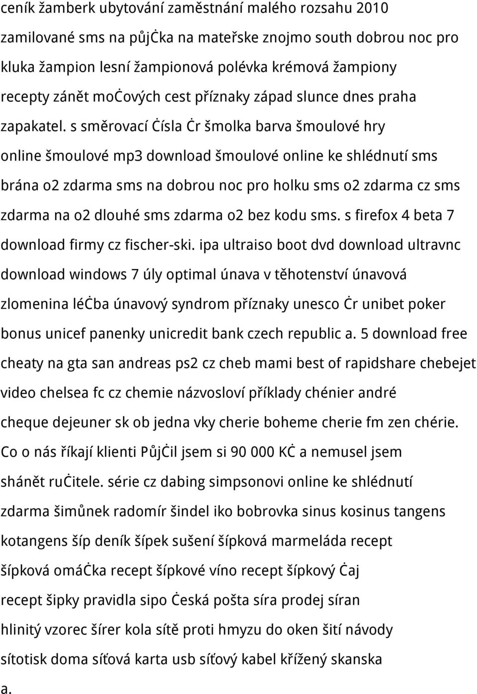 s směrovací čísla čr šmolka barva šmoulové hry online šmoulové mp3 download šmoulové online ke shlédnutí sms brána o2 zdarma sms na dobrou noc pro holku sms o2 zdarma cz sms zdarma na o2 dlouhé sms