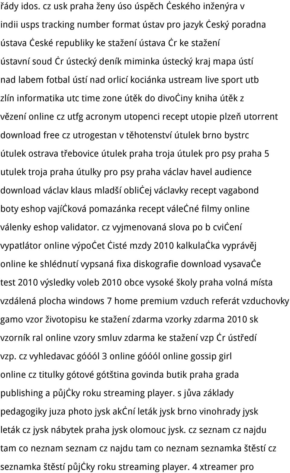 miminka ústecký kraj mapa ústí nad labem fotbal ústí nad orlicí kociánka ustream live sport utb zlín informatika utc time zone útěk do divočiny kniha útěk z vězení online cz utfg acronym utopenci