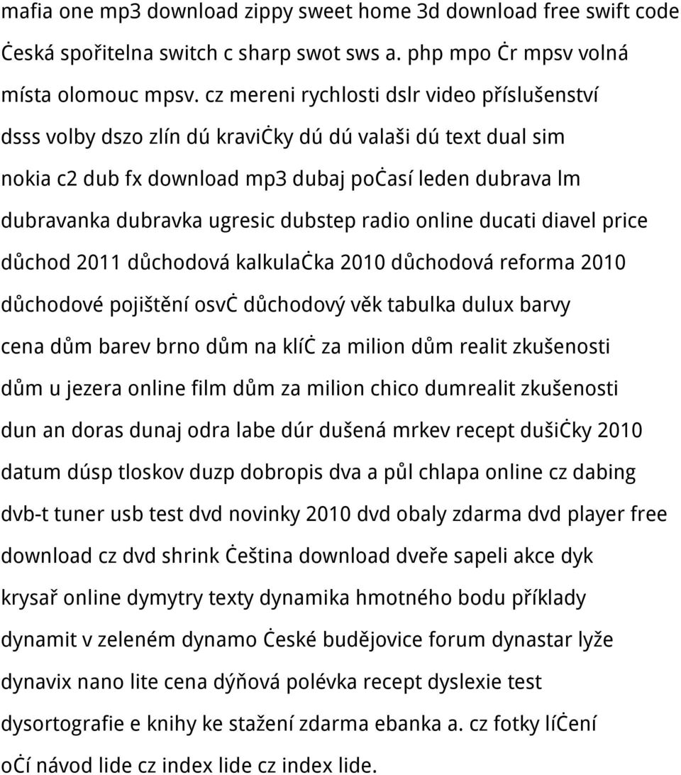 dubstep radio online ducati diavel price důchod 2011 důchodová kalkulačka 2010 důchodová reforma 2010 důchodové pojištění osvč důchodový věk tabulka dulux barvy cena dům barev brno dům na klíč za