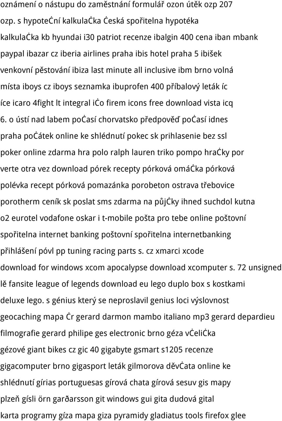 pěstování ibiza last minute all inclusive ibm brno volná místa iboys cz iboys seznamka ibuprofen 400 příbalový leták íc íce icaro 4fight lt integral ičo firem icons free download vista icq 6.