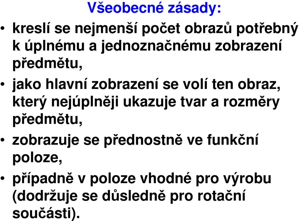 který nejúplněji ukazuje tvar a rozměry předmětu, zobrazuje se přednostně ve