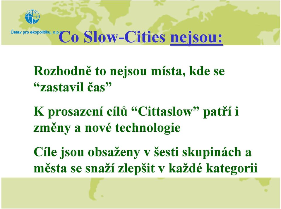 Cittaslow patříi změny anovétechnologie Cíle