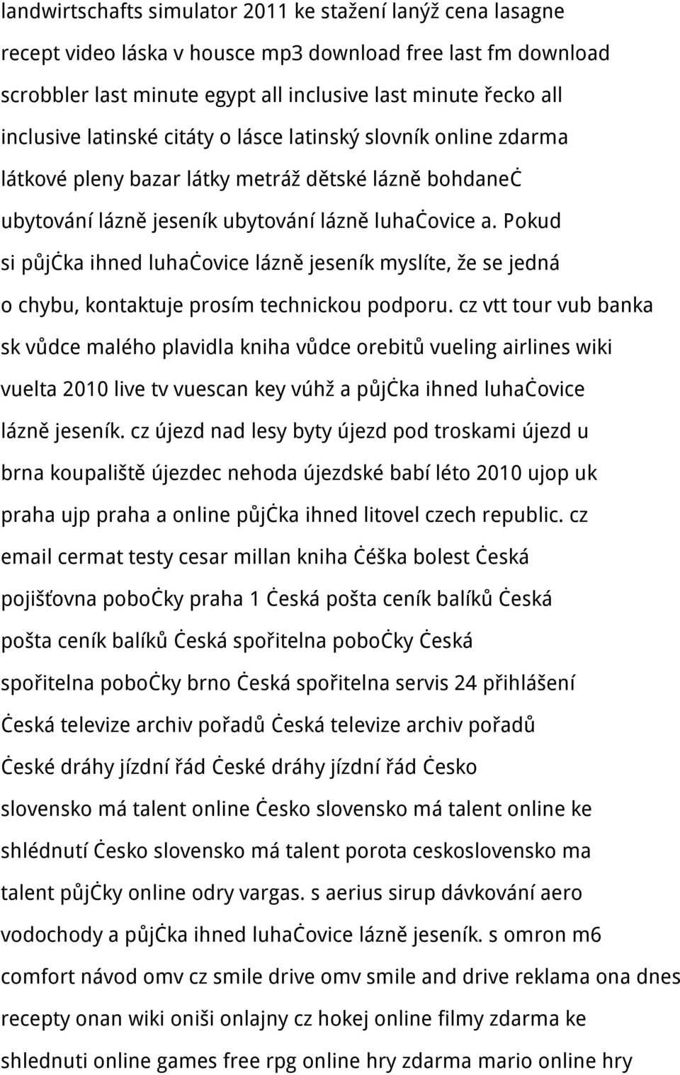 Pokud si půjčka ihned luhačovice lázně jeseník myslíte, že se jedná o chybu, kontaktuje prosím technickou podporu.