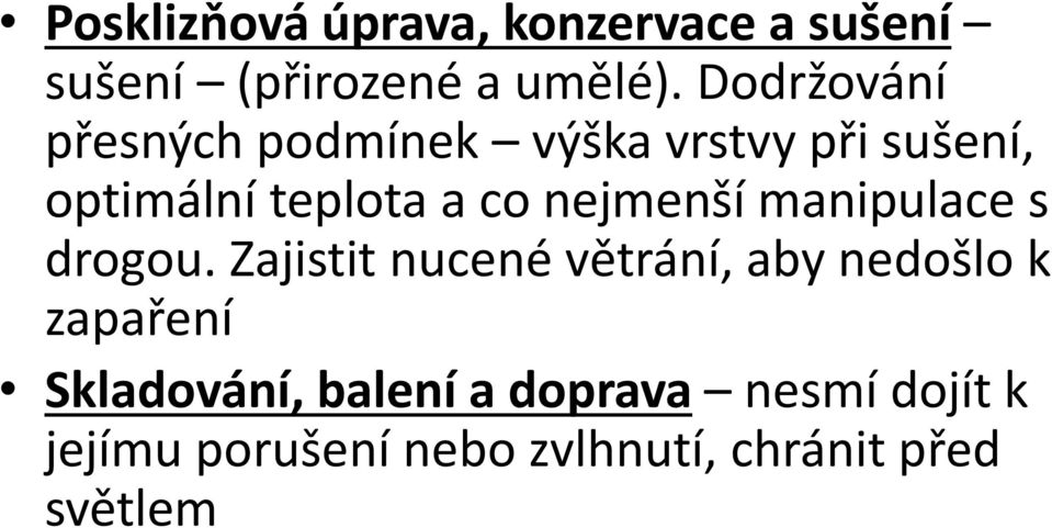 nejmenší manipulace s drogou.