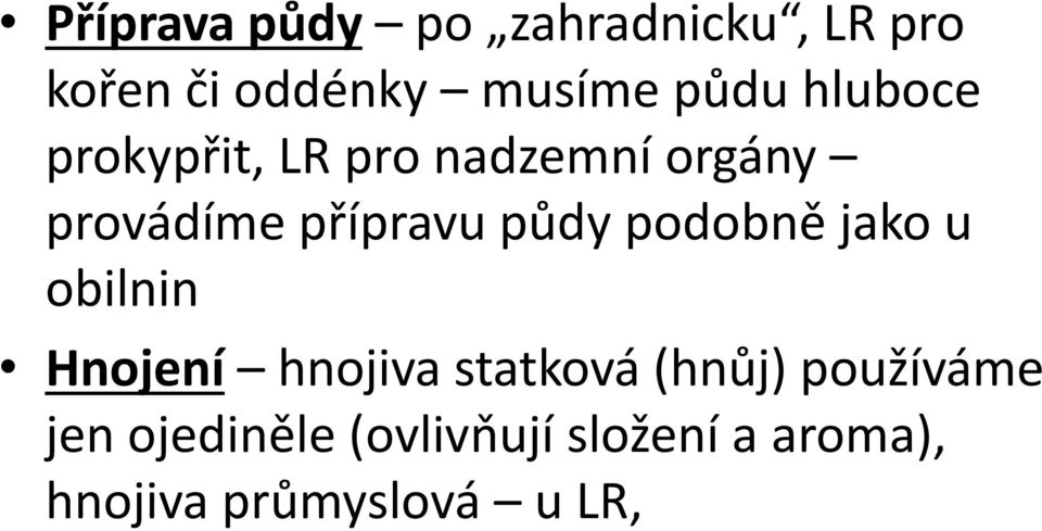 podobně jako u obilnin Hnojení hnojiva statková (hnůj) používáme