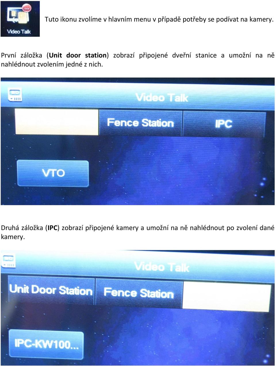 První záložka (Unit door station) zobrazí připojené dveřní stanice a