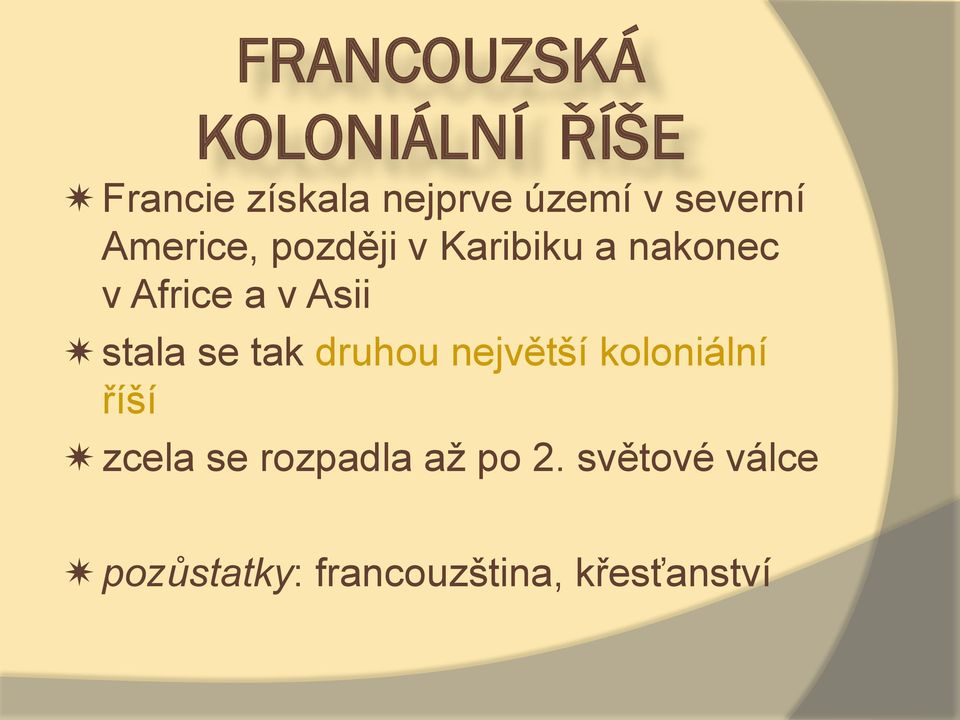 Asii stala se tak druhou největší koloniální říší zcela se