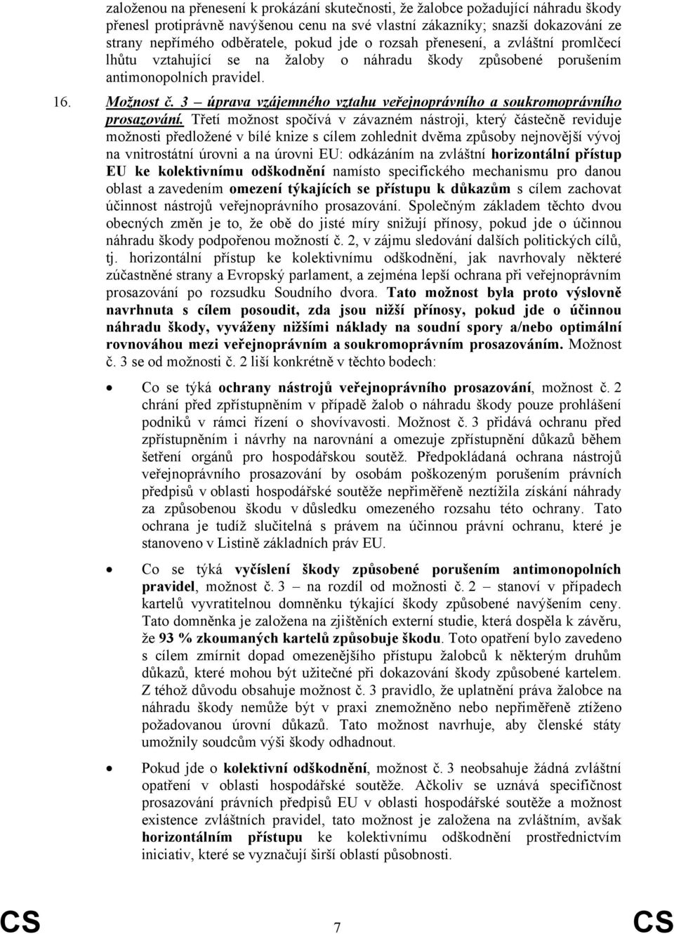 3 úprava vzájemného vztahu veřejnoprávního a soukromoprávního prosazování.