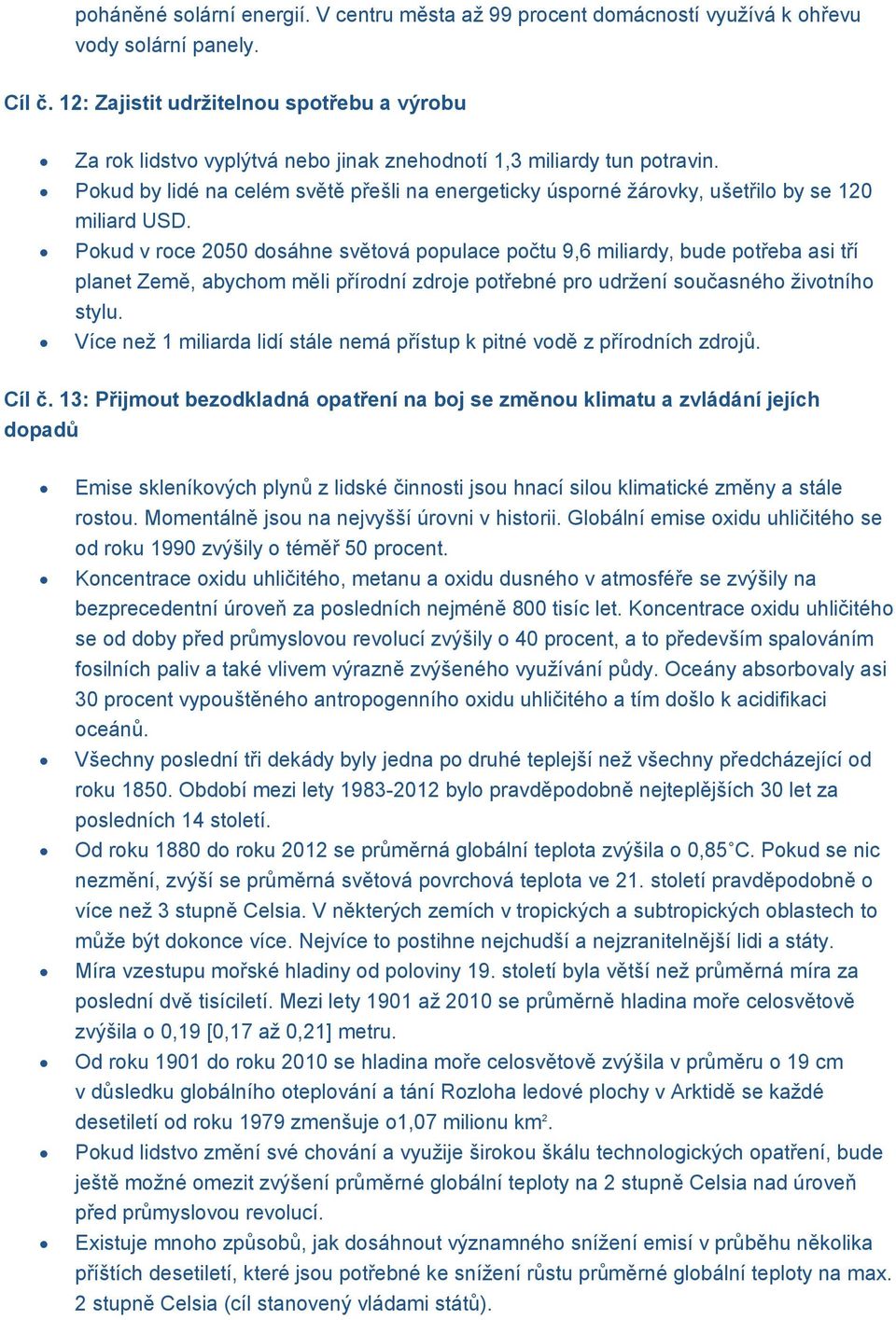 Pokud by lidé na celém světě přešli na energeticky úsporné žárovky, ušetřilo by se 120 miliard USD.