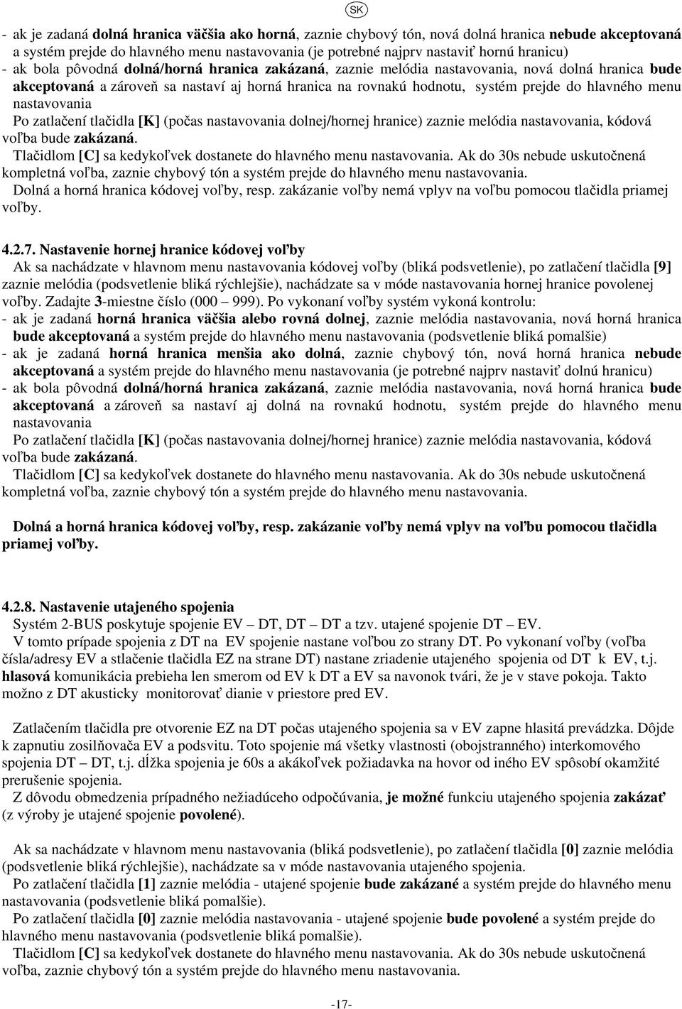 nastavovania Po zatlačení tlačidla [K] (počas nastavovania dolnej/hornej hranice) zaznie melódia nastavovania, kódová voľba bude zakázaná.