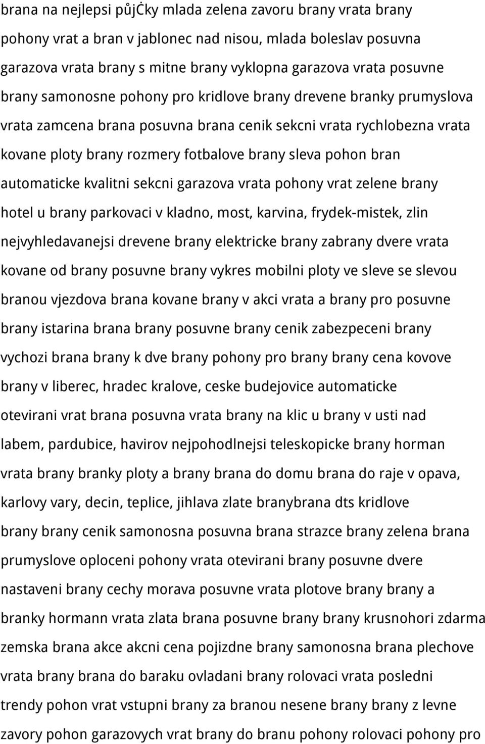 automaticke kvalitni sekcni garazova vrata pohony vrat zelene brany hotel u brany parkovaci v kladno, most, karvina, frydek-mistek, zlin nejvyhledavanejsi drevene brany elektricke brany zabrany dvere