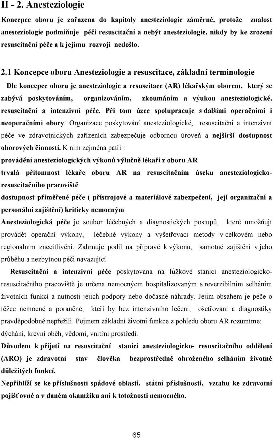 a k jejímu rozvoji nedošlo. 2.