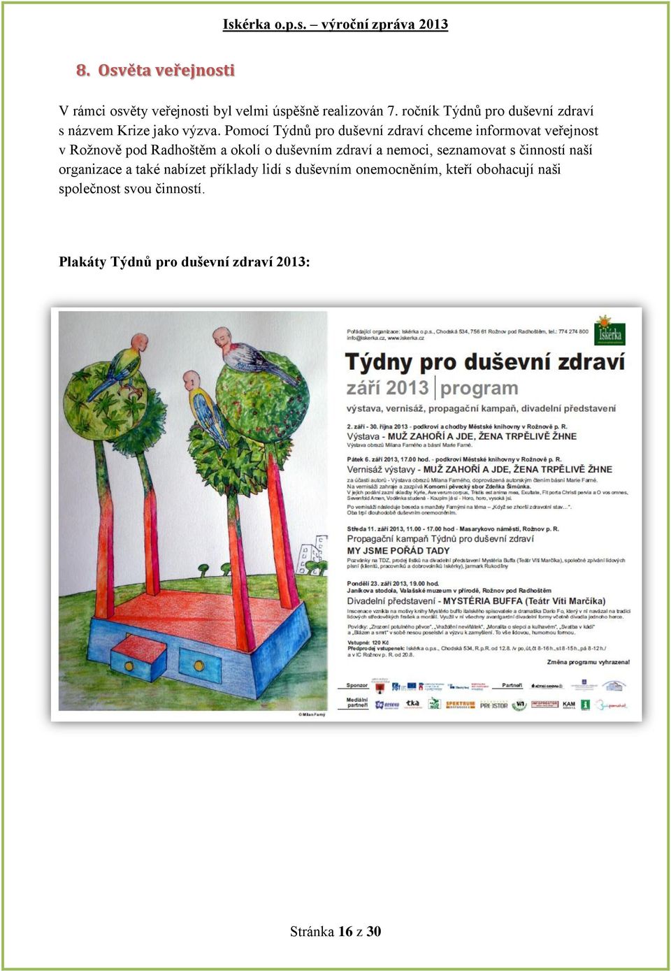 Pomocí Týdnů pro duševní zdraví chceme informovat veřejnost v Rožnově pod Radhoštěm a okolí o duševním zdraví a