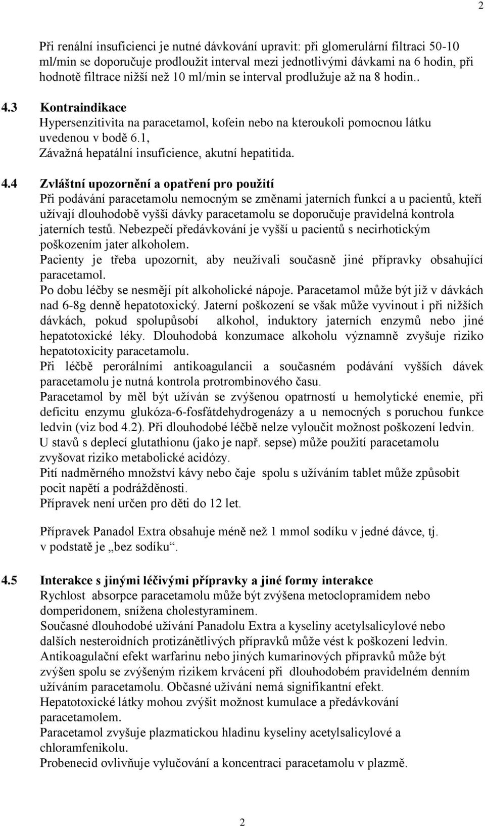 1, Závažná hepatální insuficience, akutní hepatitida. 4.