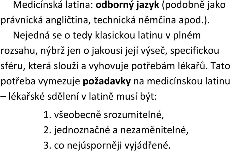 která slouží a vyhovuje potřebám lékařů.