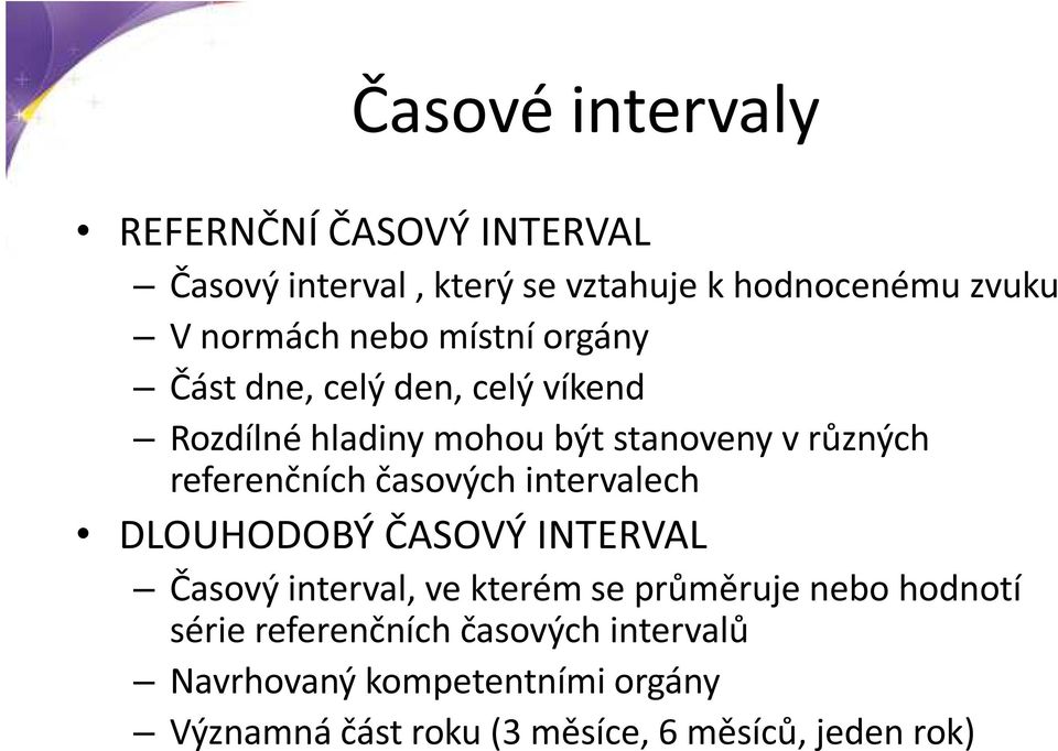 referenčních časových intervalech DLOUHODOBÝ ČASOVÝ INTERVAL Časový interval, ve kterém se průměruje nebo