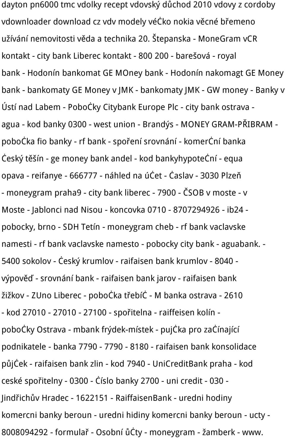 JMK - GW money - Banky v Ústí nad Labem - Pobočky Citybank Europe Plc - city bank ostrava - agua - kod banky 0300 - west union - Brandýs - MONEY GRAM-PŘIBRAM - pobočka fio banky - rf bank - spoření