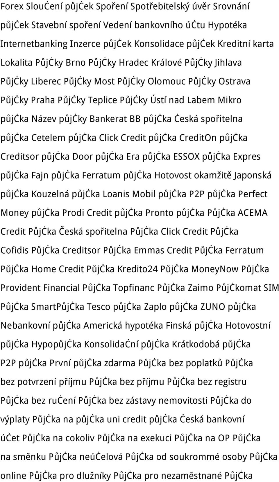 spořitelna půjčka Cetelem půjčka Click Credit půjčka CreditOn půjčka Creditsor půjčka Door půjčka Era půjčka ESSOX půjčka Expres půjčka Fajn půjčka Ferratum půjčka Hotovost okamžitě Japonská půjčka