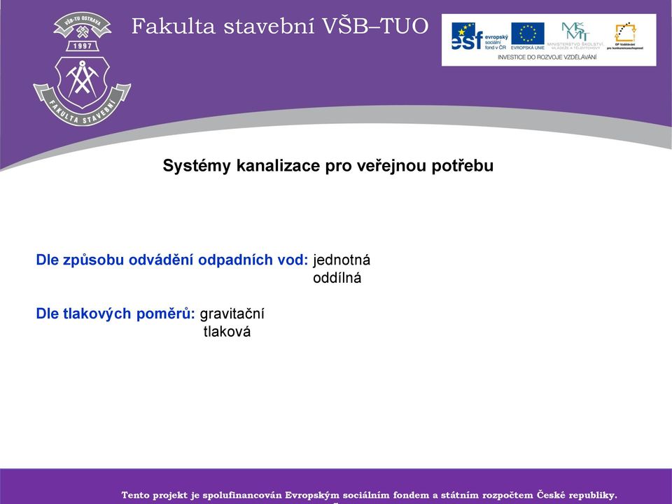 spolufinancován Tento projekt je Evropským spolufinancován sociálním Evropským