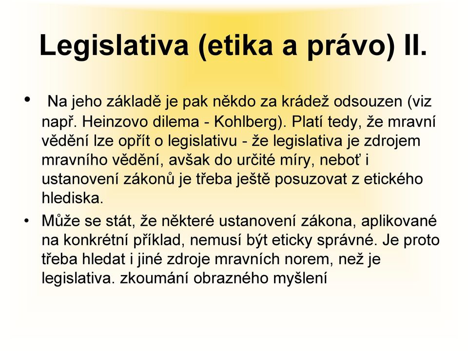 ustanovení zákonů je třeba ještě posuzovat z etického hlediska.