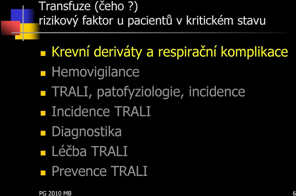 deriváty a respirační komplikace Hemovigilance TRALI,