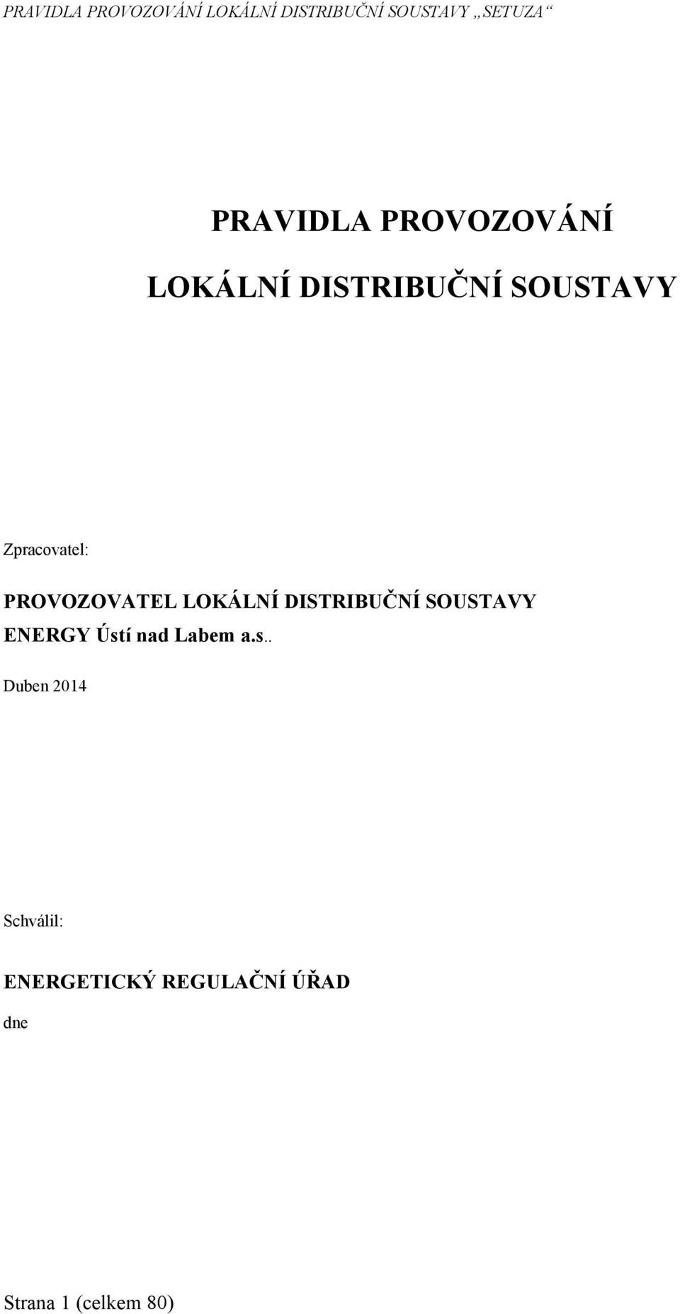 PROVOZOVATEL LOKÁLNÍ DISTRIBUČNÍ SOUSTAVY ENERGY Ústí nad Labem a.