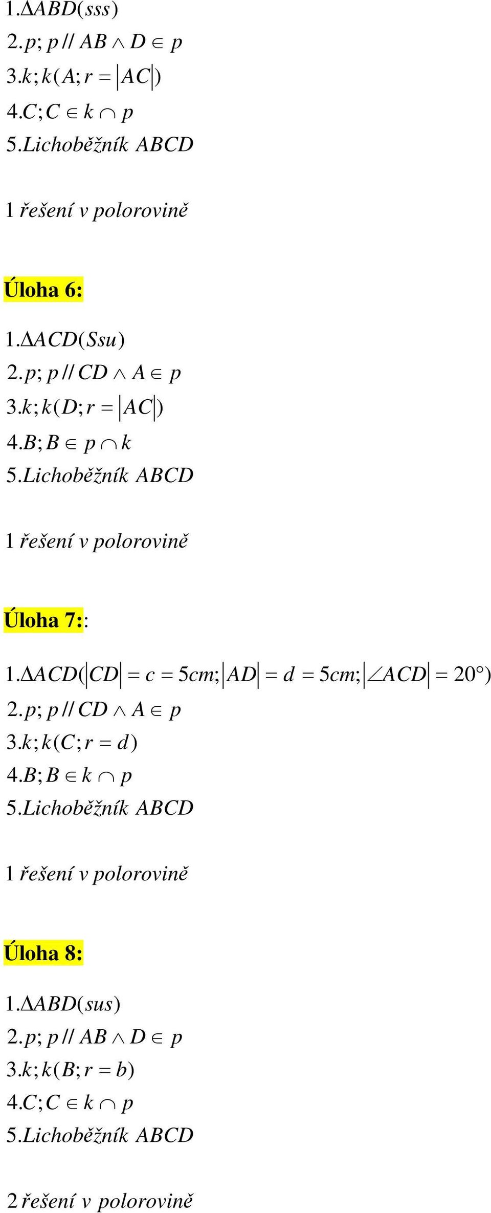 Úloha 6: ešení v olorovin Lichobžní B B A r A Ssu A 1  Úloha 7::